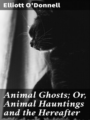cover image of Animal Ghosts; Or, Animal Hauntings and the Hereafter